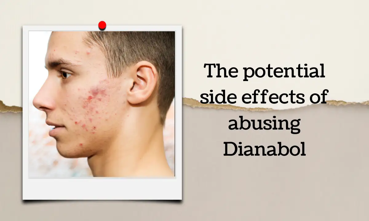 The potential side effects of abusing Dianabol